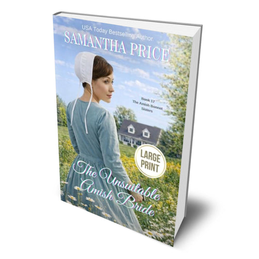 A large-format paperback book shown at an angle on a white background. The cover features Samantha Price's novel 'The Unsuitable Amish Bride' with an illustration of a woman in an Amish dress and bonnet in a field, alongside a 'Large Print' badge.