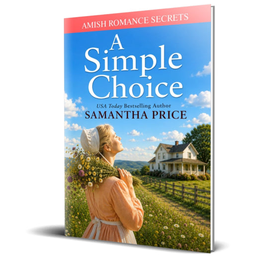 Book cover for 'A Simple Choice' by Samantha Price, featuring a woman in a peach dress and white bonnet looking up toward a farmhouse under a blue sky, with a pink banner at the top reading 'Amish Romance Secrets'.