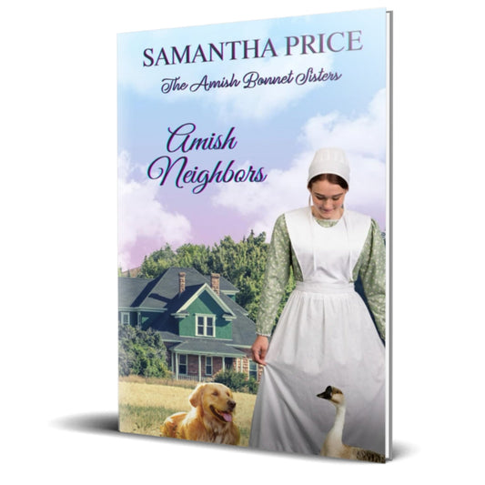 A book cover for 'Amish Neighbors' by Samantha Price, showing a woman in an Amish-style white dress and bonnet standing in a field with a golden retriever and a goose, with a green house and blue sky in the background.