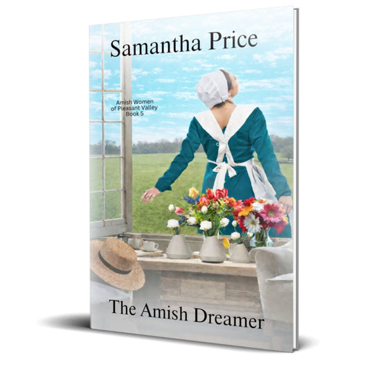 Book cover of 'The Amish Dreamer' by Samantha Price with a woman in an Amish dress and flowers.