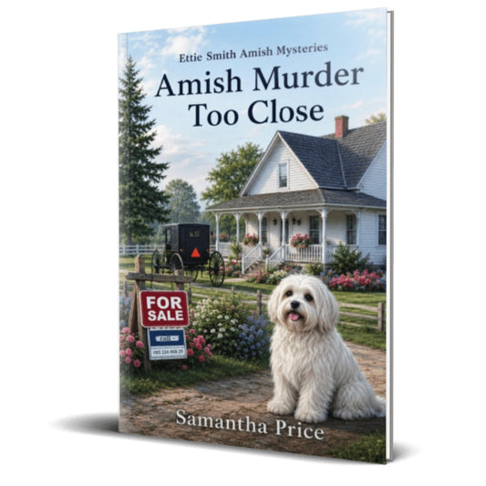 Book cover of 'Amish Murder Too Close' by Samantha Price with a house, Amish buggy, and dog on the cover.